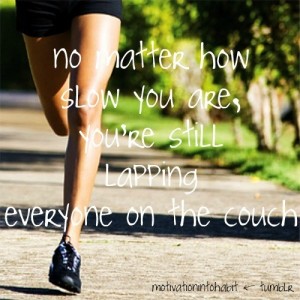 No matter how slow you are, you're still lapping everyone on couch